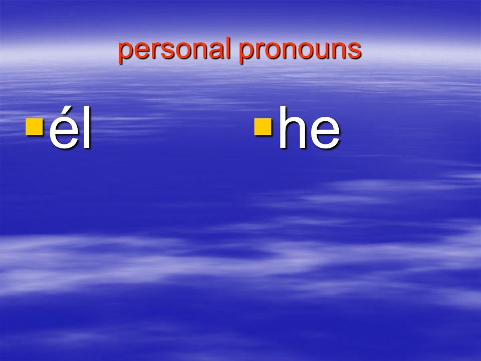 personal pronouns él he