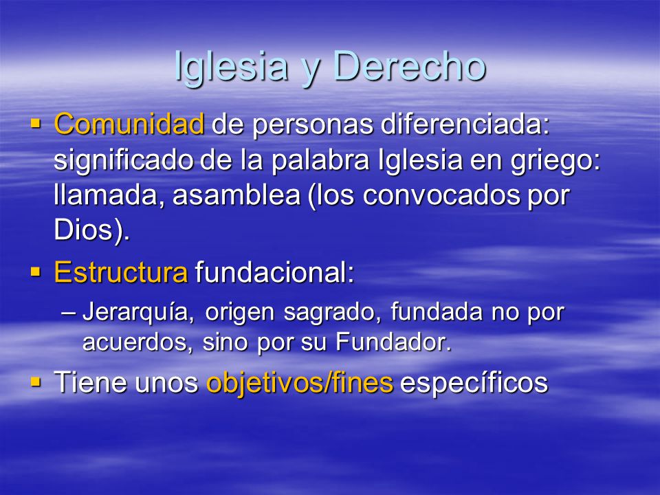 Iglesia y Derecho Comunidad de personas diferenciada: significado de la palabra Iglesia en griego: llamada, asamblea (los convocados por Dios).