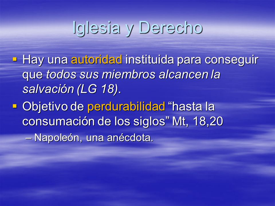 Iglesia y Derecho Hay una autoridad instituida para conseguir que todos sus miembros alcancen la salvación (LG 18).