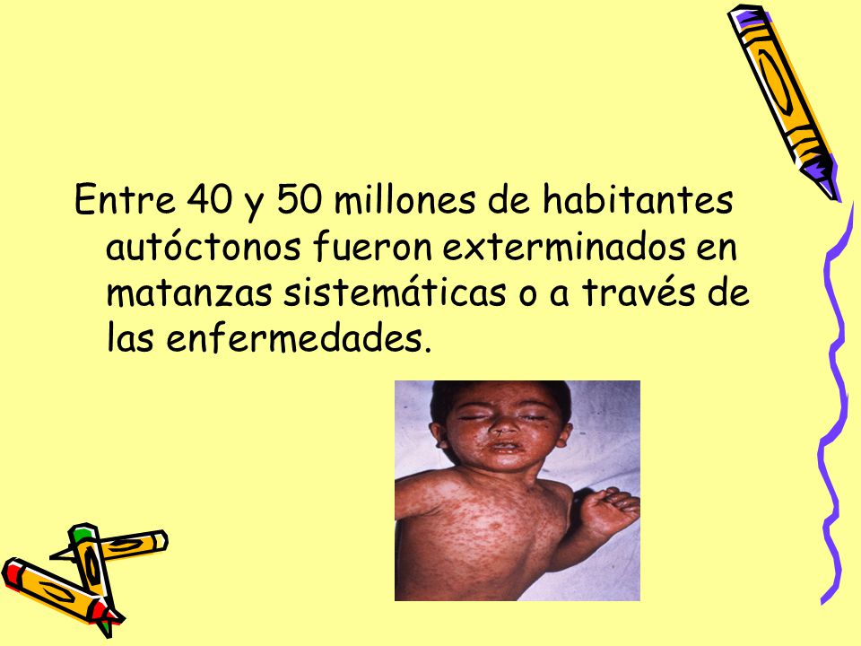 Entre 40 y 50 millones de habitantes autóctonos fueron exterminados en matanzas sistemáticas o a través de las enfermedades.