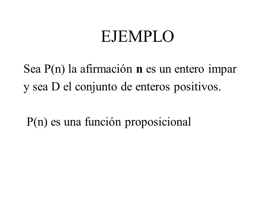 EJEMPLO Sea P(n) la afirmación n es un entero impar