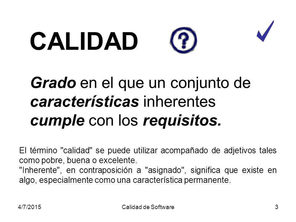 CALIDAD Grado en el que un conjunto de características inherentes cumple con los requisitos.