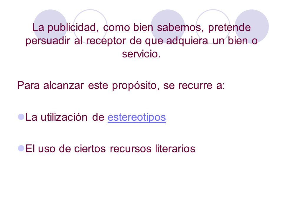 La publicidad, como bien sabemos, pretende persuadir al receptor de que adquiera un bien o servicio.