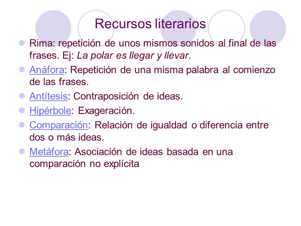 Recursos literarios Rima: repetición de unos mismos sonidos al final de las frases. Ej: La polar es llegar y llevar.