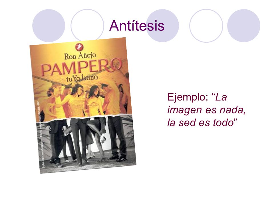 Antítesis Ejemplo: La imagen es nada, la sed es todo