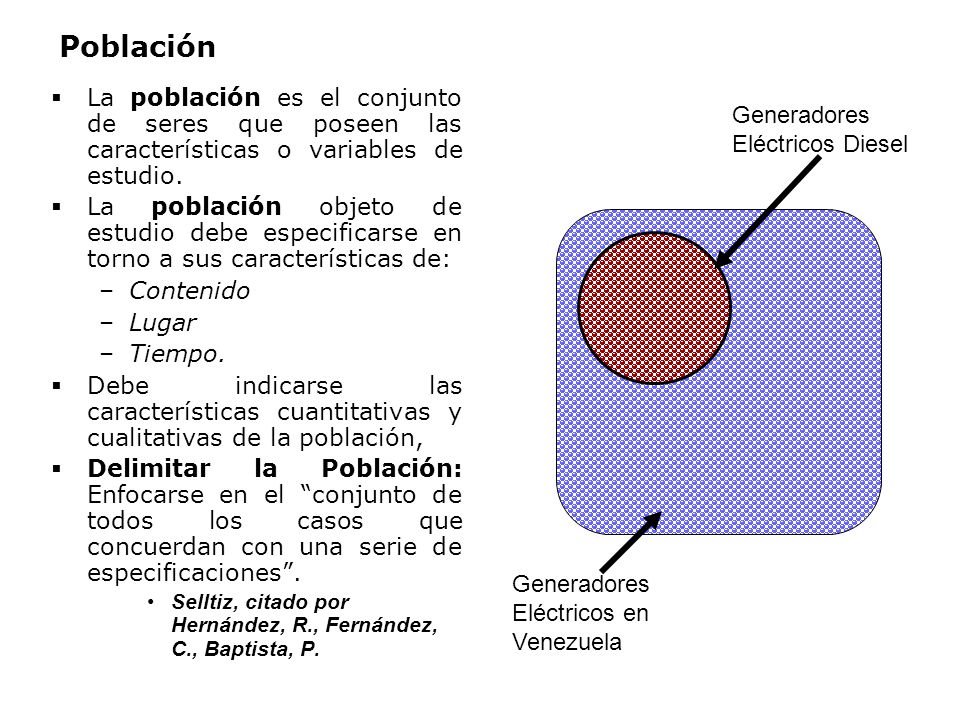 Población La población es el conjunto de seres que poseen las características o variables de estudio.