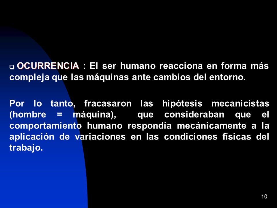 OCURRENCIA : El ser humano reacciona en forma más compleja que las máquinas ante cambios del entorno.