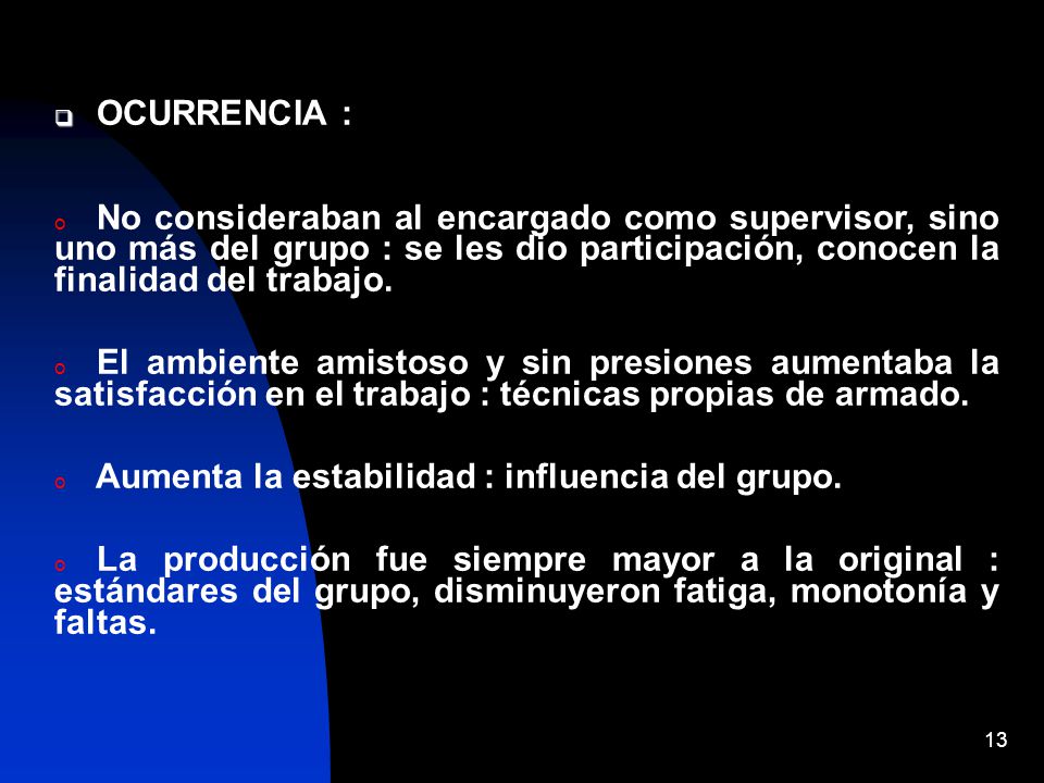 OCURRENCIA : No consideraban al encargado como supervisor, sino uno más del grupo : se les dio participación, conocen la finalidad del trabajo.