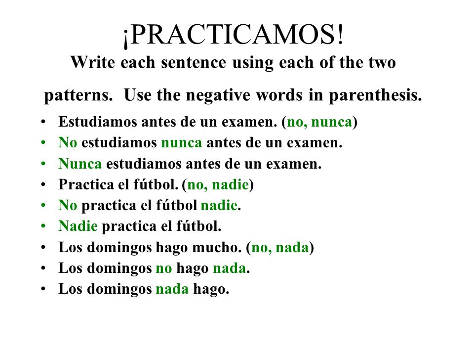 ¡PRACTICAMOS. Write each sentence using each of the two patterns