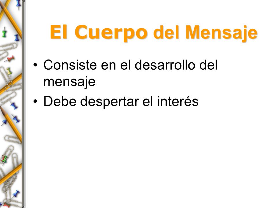 El Cuerpo del Mensaje Consiste en el desarrollo del mensaje