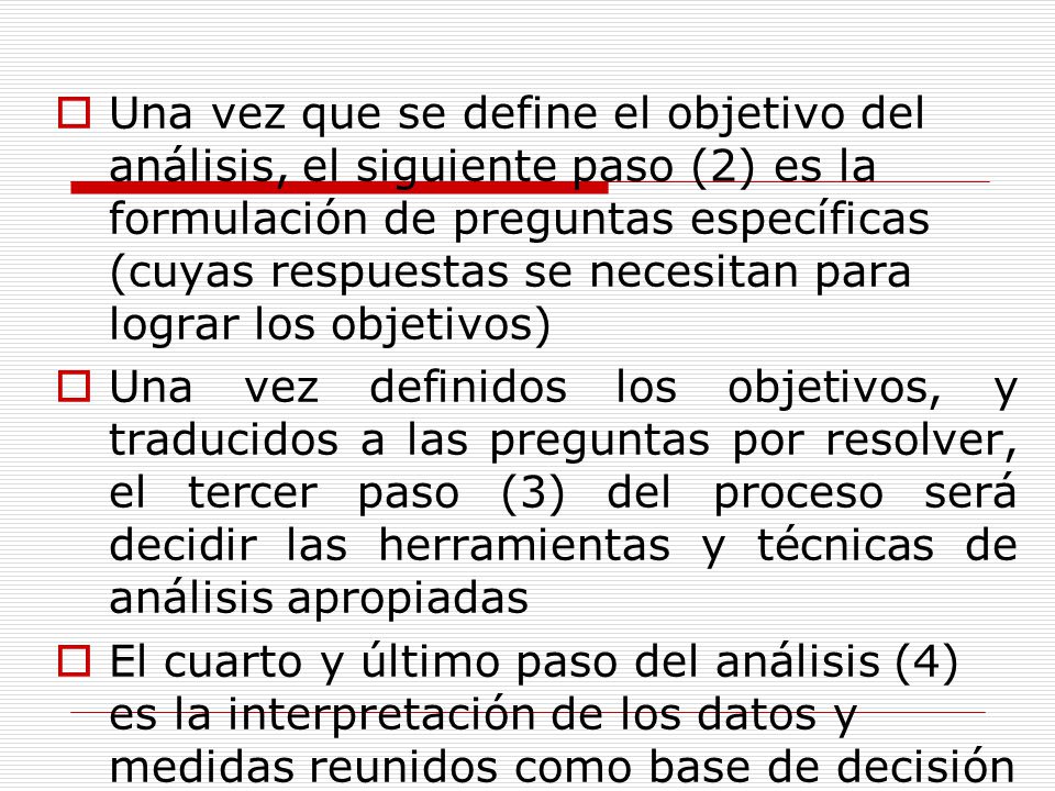 Una vez que se define el objetivo del análisis, el siguiente paso (2) es la formulación de preguntas específicas (cuyas respuestas se necesitan para lograr los objetivos)