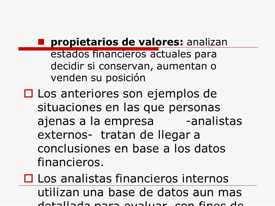 propietarios de valores: analizan estados financieros actuales para decidir si conservan, aumentan o venden su posición