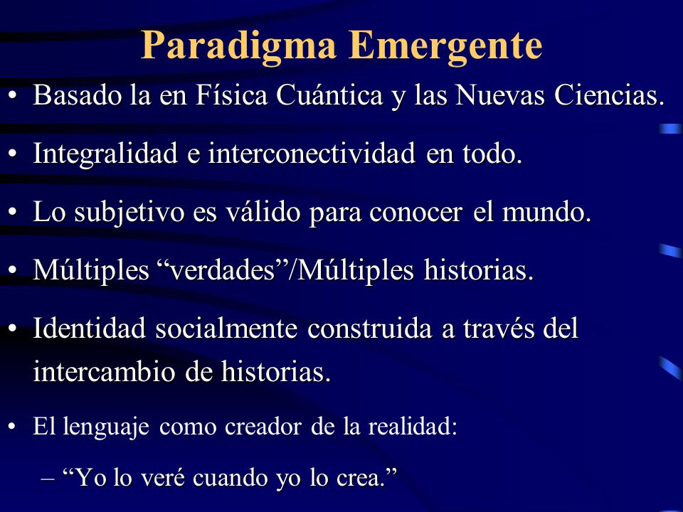 Paradigma Emergente Basado la en Física Cuántica y las Nuevas Ciencias. Integralidad e interconectividad en todo.