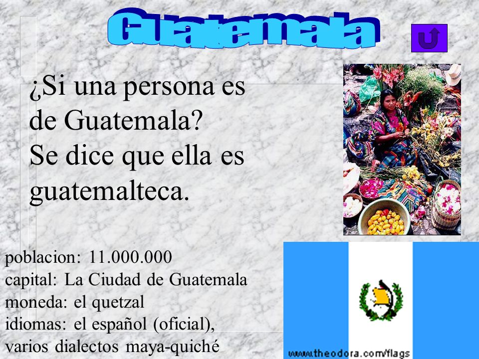 ¿Si una persona es de Guatemala Se dice que ella es guatemalteca.