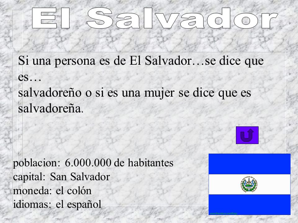 El Salvador Si una persona es de El Salvador…se dice que es…