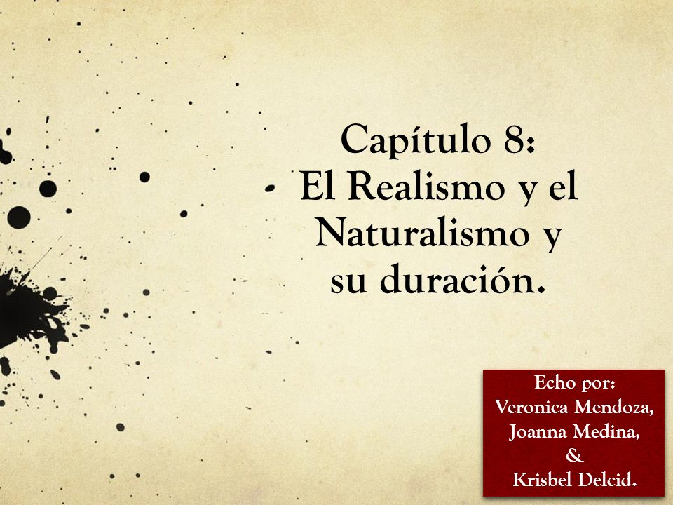 Capítulo 8: El Realismo y el Naturalismo y su duración.