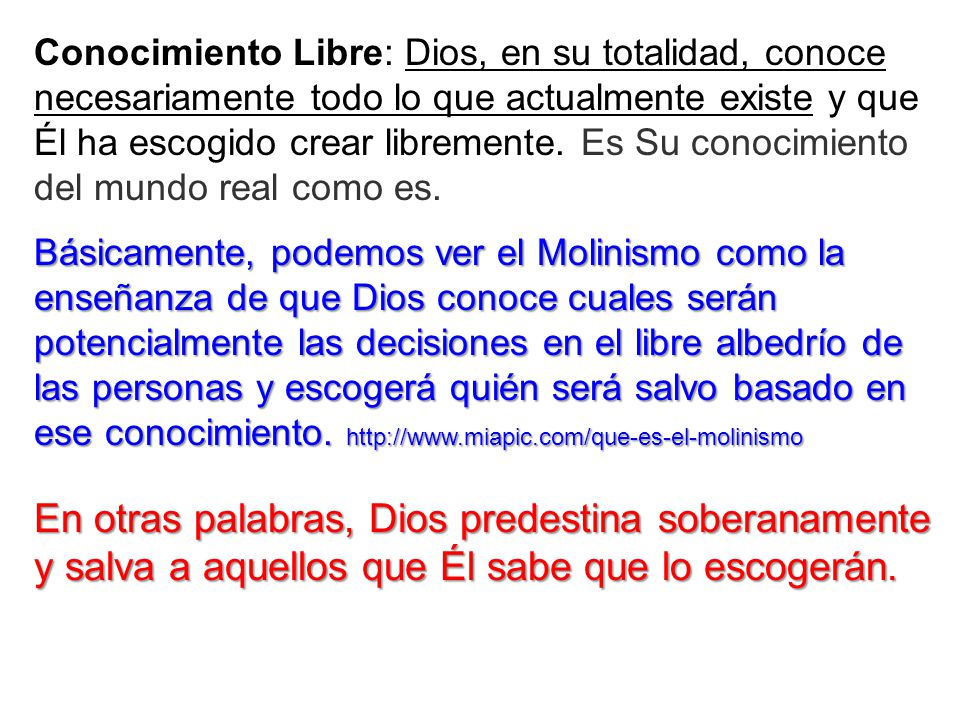 Conocimiento Libre: Dios, en su totalidad, conoce necesariamente todo lo que actualmente existe y que Él ha escogido crear libremente. Es Su conocimiento del mundo real como es.