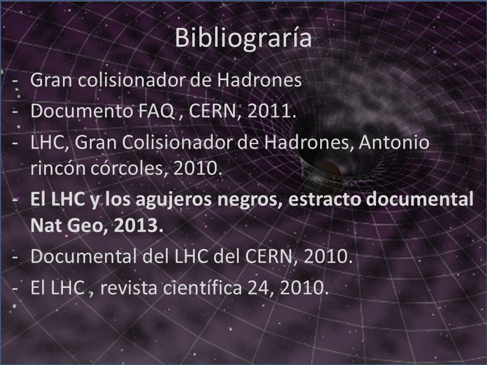 Bibliograría Gran colisionador de Hadrones Documento FAQ , CERN, 2011.