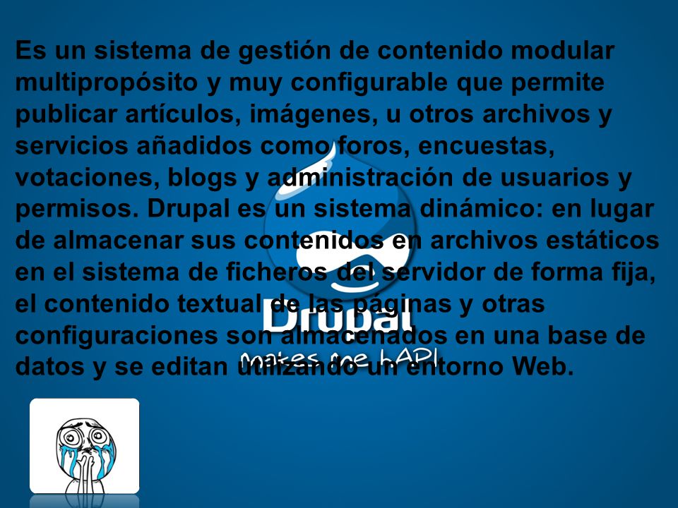 Es un sistema de gestión de contenido modular multipropósito y muy configurable que permite publicar artículos, imágenes, u otros archivos y servicios añadidos como foros, encuestas, votaciones, blogs y administración de usuarios y permisos.
