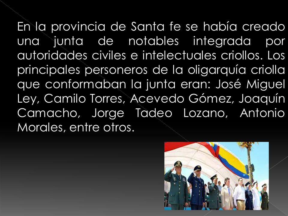 En la provincia de Santa fe se había creado una junta de notables integrada por autoridades civiles e intelectuales criollos.