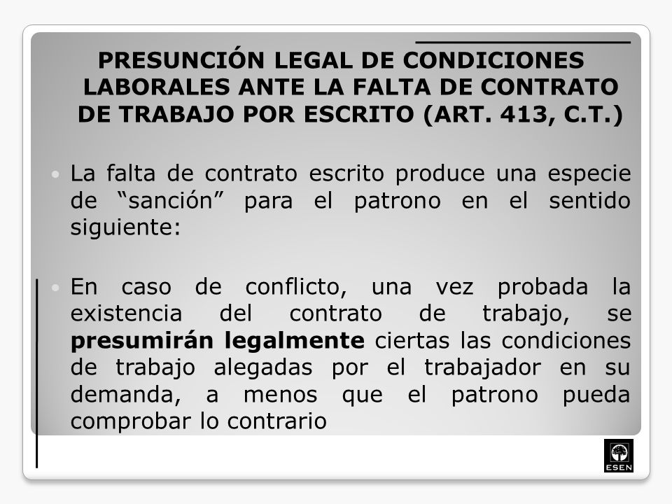 PRESUNCIÓN LEGAL DE CONDICIONES LABORALES ANTE LA FALTA DE CONTRATO DE TRABAJO POR ESCRITO (ART. 413, C.T.)