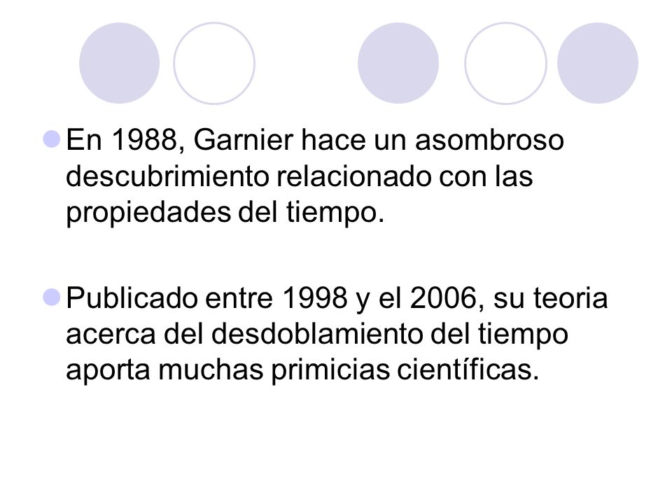 En 1988, Garnier hace un asombroso descubrimiento relacionado con las propiedades del tiempo.