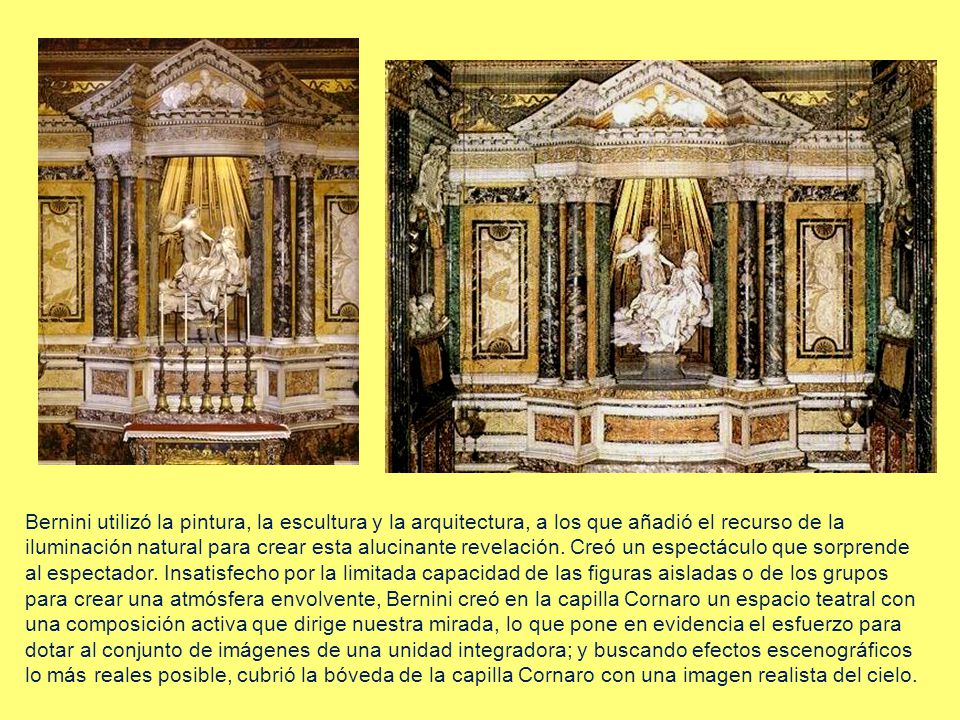 Bernini utilizó la pintura, la escultura y la arquitectura, a los que añadió el recurso de la iluminación natural para crear esta alucinante revelación.