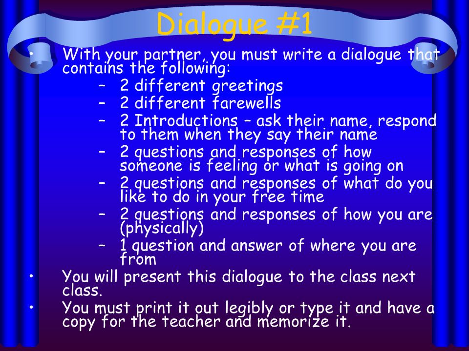 Dialogue #1 With your partner, you must write a dialogue that contains the following: 2 different greetings.