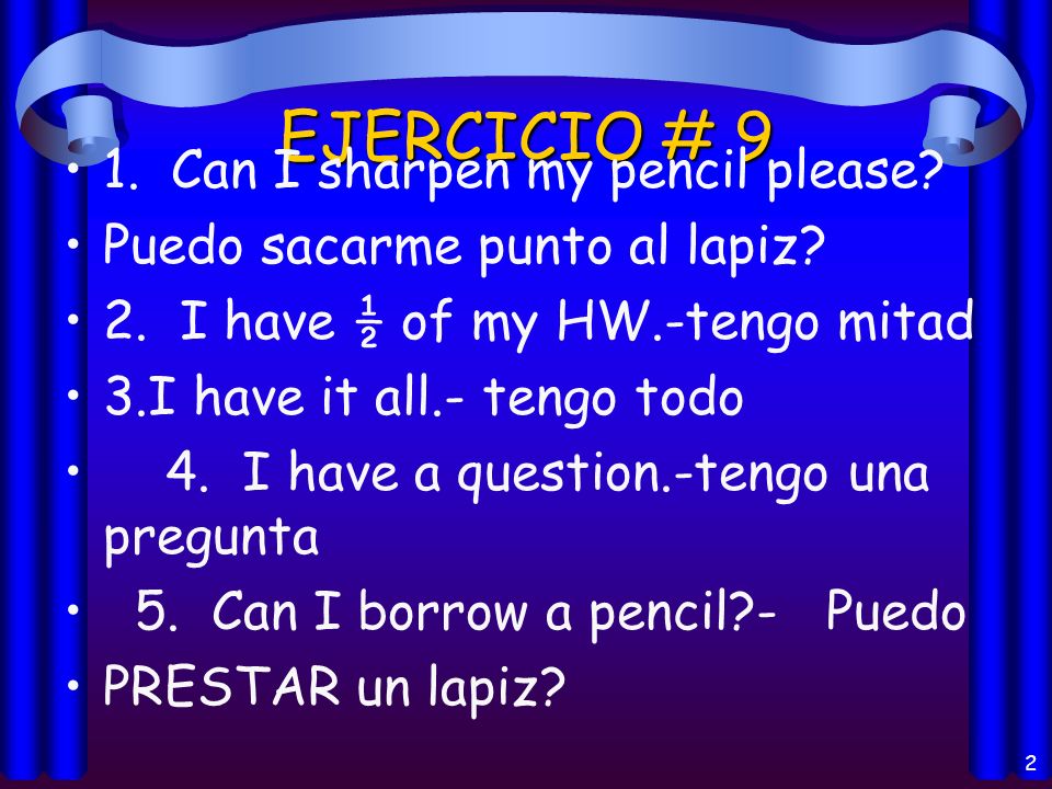 EJERCICIO # 9 1. Can I sharpen my pencil please