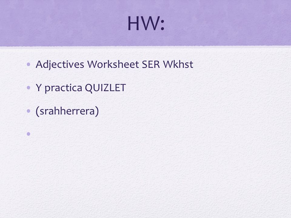 HW: Adjectives Worksheet SER Wkhst Y practica QUIZLET (srahherrera)