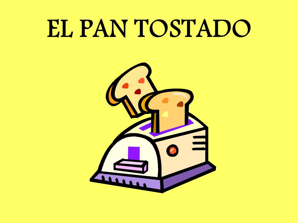 EL PAN TOSTADO