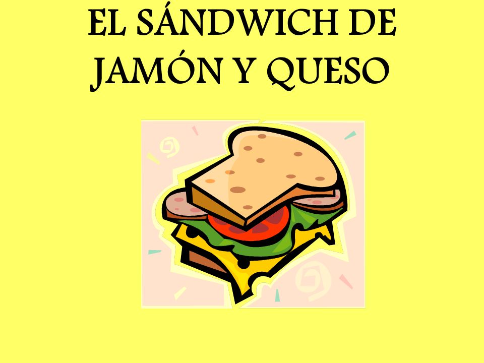 EL SÁNDWICH DE JAMÓN Y QUESO