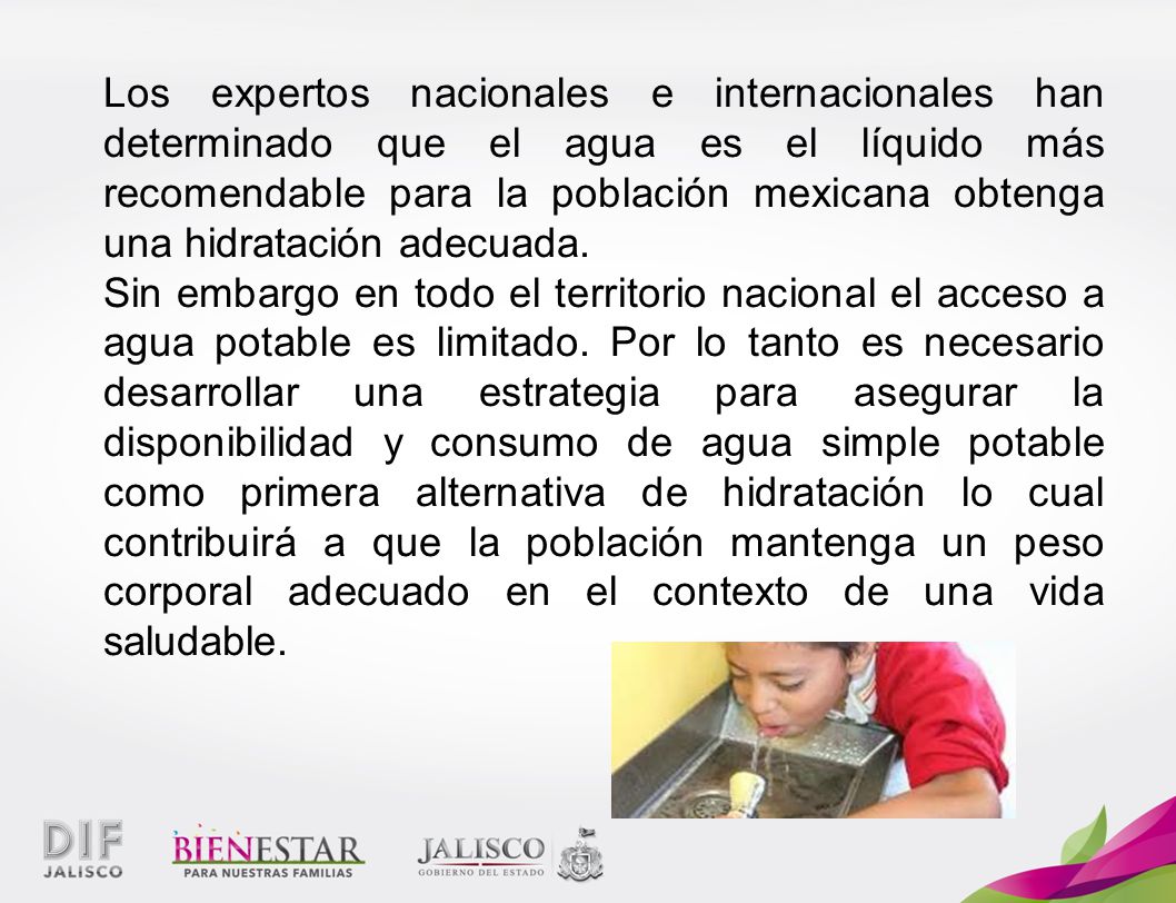 Los expertos nacionales e internacionales han determinado que el agua es el líquido más recomendable para la población mexicana obtenga una hidratación adecuada.