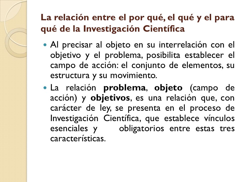 La relación entre el por qué, el qué y el para qué de la Investigación Científica