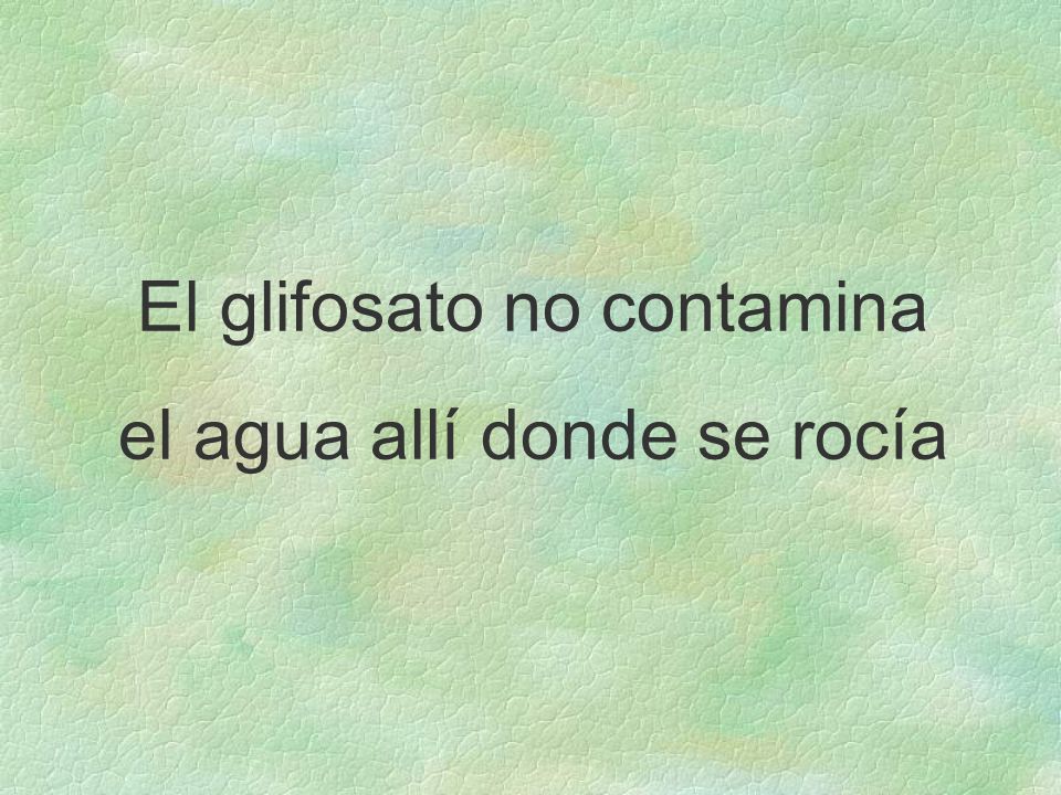 El glifosato no contamina el agua allí donde se rocía