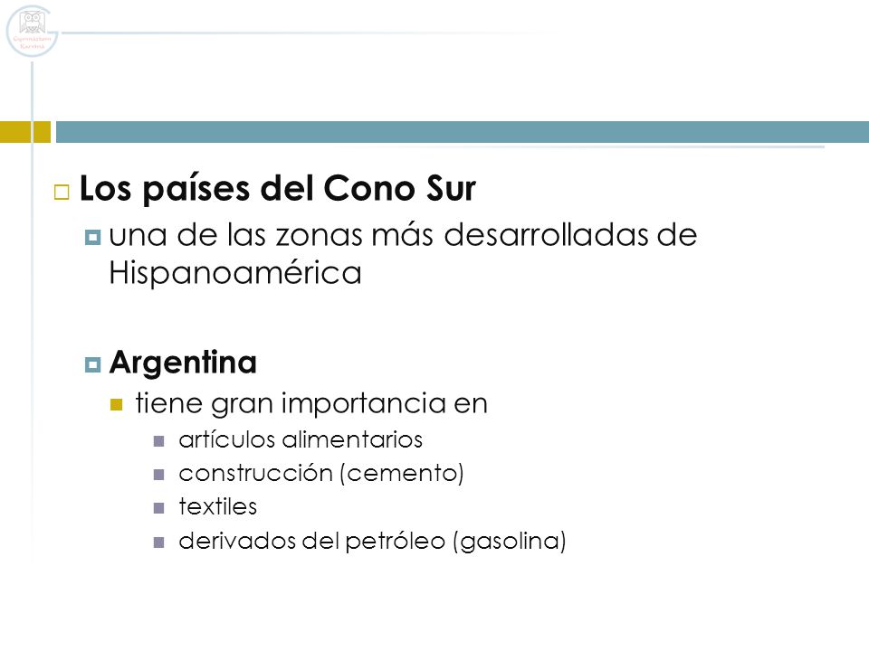 Los países del Cono Sur una de las zonas más desarrolladas de Hispanoamérica. Argentina. tiene gran importancia en.