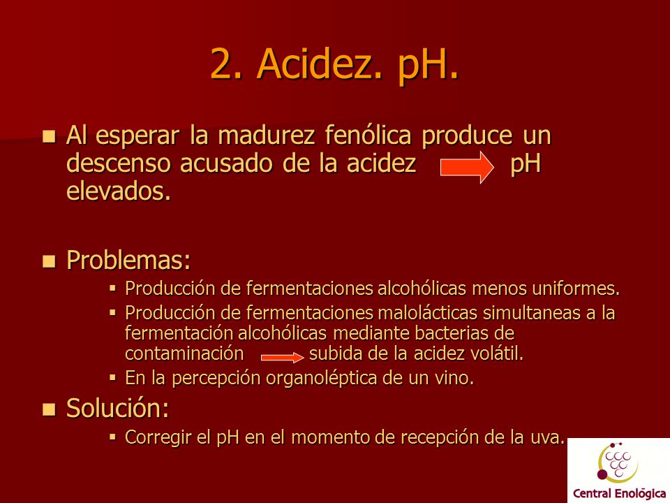 2. Acidez. pH. Al esperar la madurez fenólica produce un descenso acusado de la acidez pH elevados.