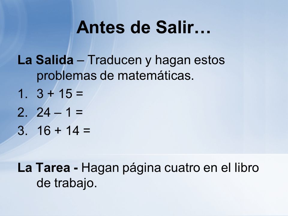 Antes de Salir… La Salida – Traducen y hagan estos problemas de matemáticas = 24 – 1 = =