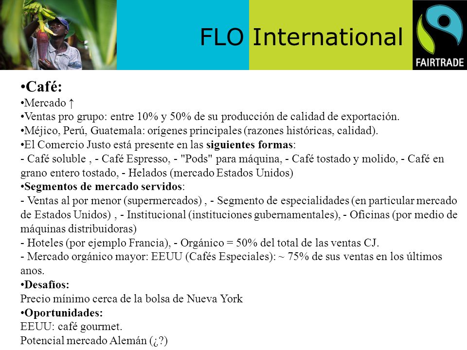 Café: Mercado ↑ Ventas pro grupo: entre 10% y 50% de su producción de calidad de exportación.