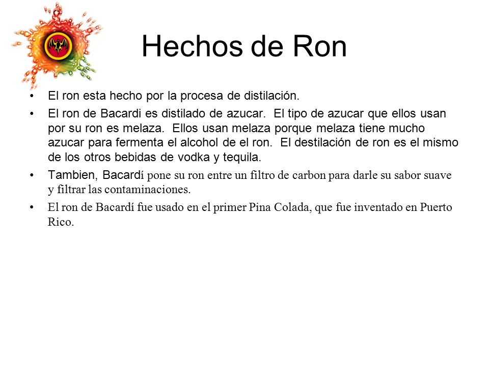 Hechos de Ron El ron esta hecho por la procesa de distilación.