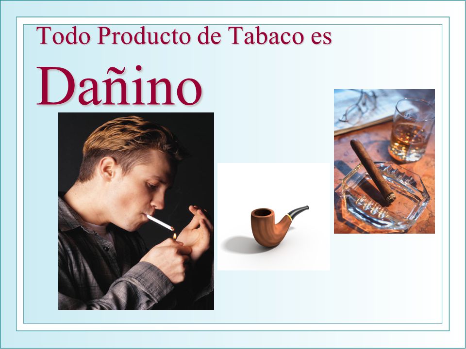 Todo Producto de Tabaco es Dañino