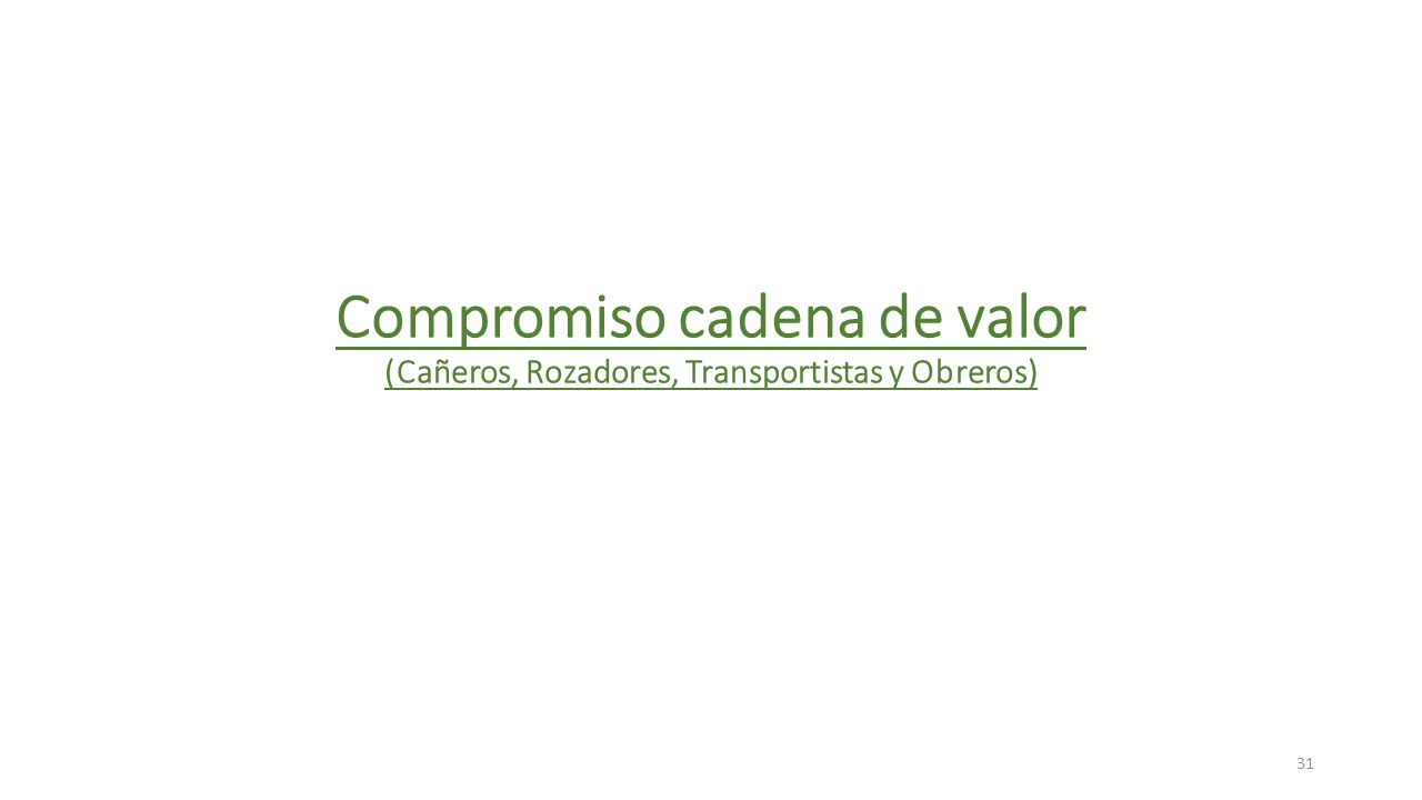 Compromiso cadena de valor (Cañeros, Rozadores, Transportistas y Obreros)