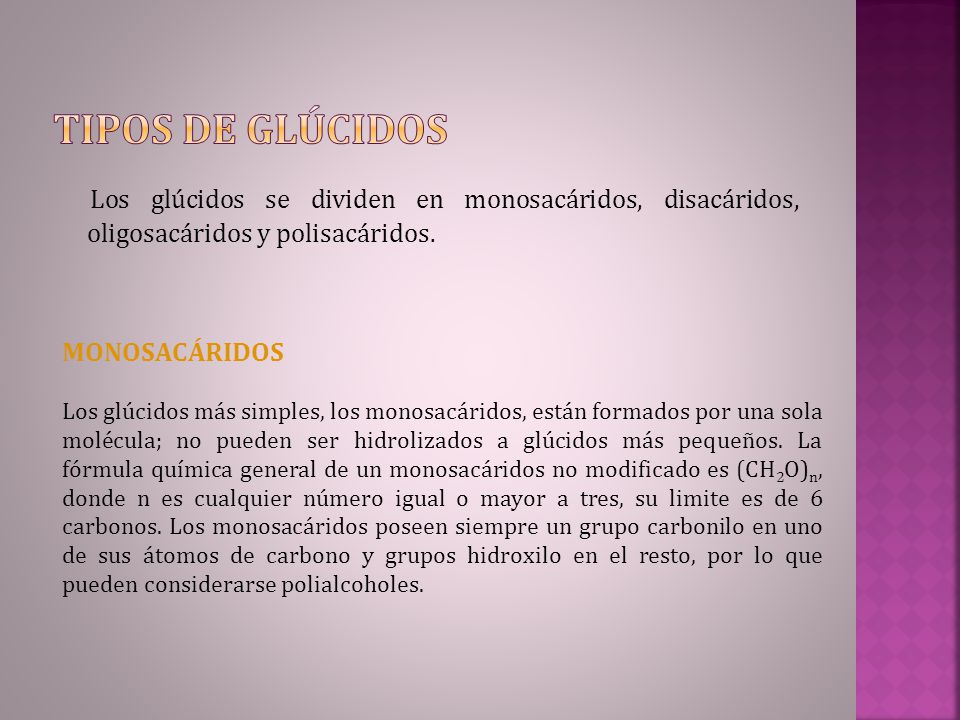 Tipos de glúcidos Los glúcidos se dividen en monosacáridos, disacáridos, oligosacáridos y polisacáridos.