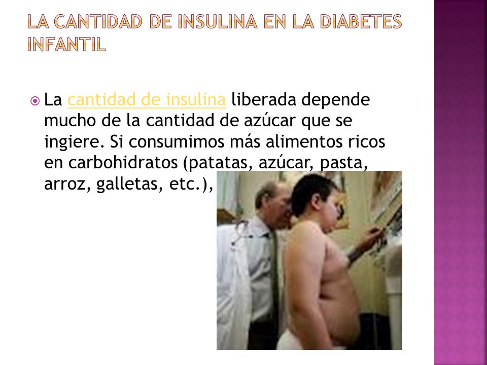 La cantidad de insulina en la diabetes infantil