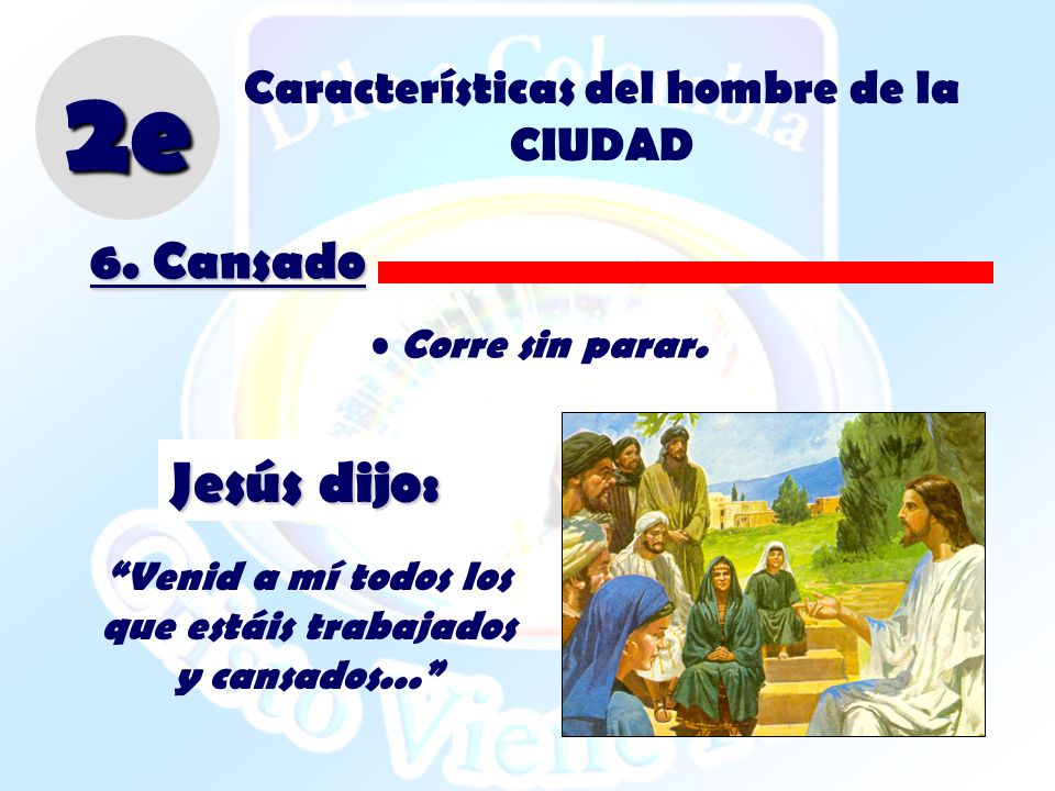 2e Jesús dijo: 6. Cansado Características del hombre de la CIUDAD