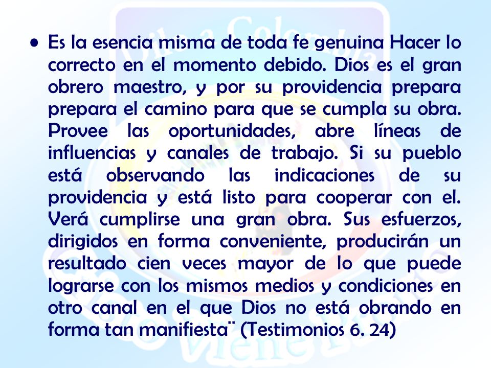 Es la esencia misma de toda fe genuina Hacer lo correcto en el momento debido.
