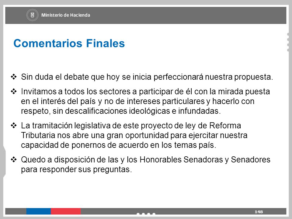 Comentarios Finales Sin duda el debate que hoy se inicia perfeccionará nuestra propuesta.