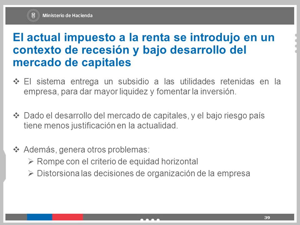 El actual impuesto a la renta se introdujo en un contexto de recesión y bajo desarrollo del mercado de capitales