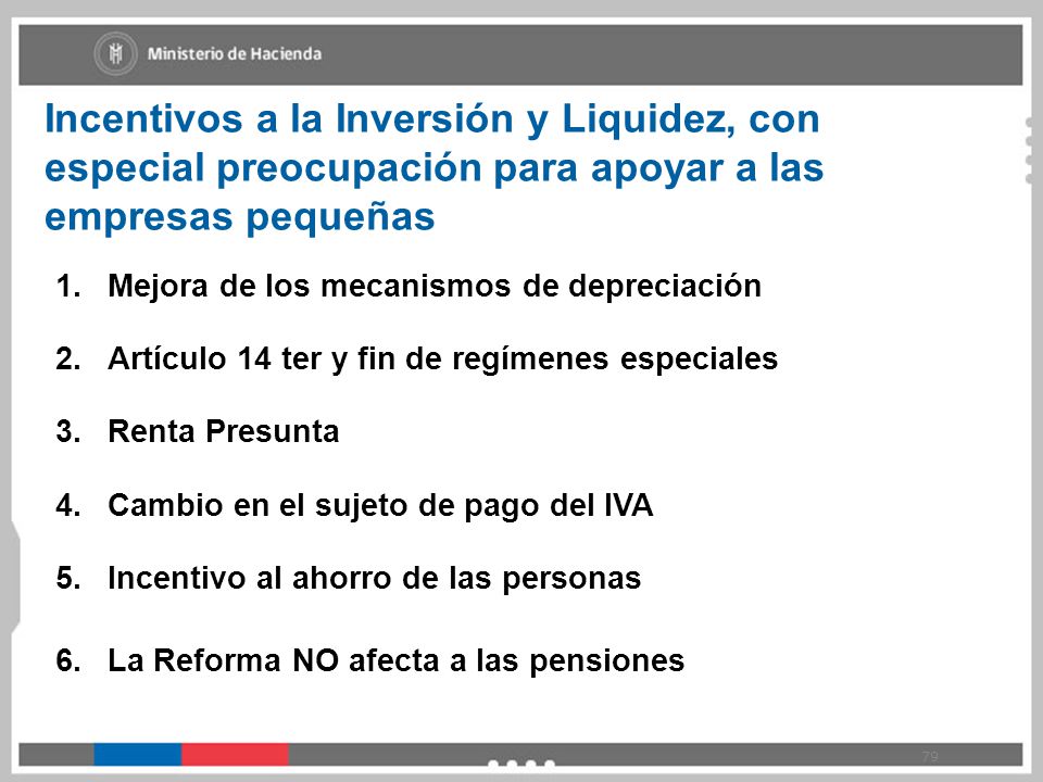 Incentivos a la Inversión y Liquidez, con especial preocupación para apoyar a las empresas pequeñas