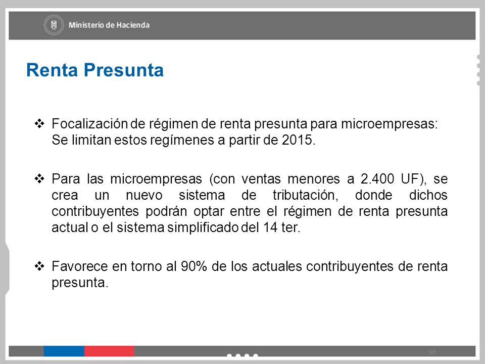 Renta Presunta Focalización de régimen de renta presunta para microempresas: Se limitan estos regímenes a partir de